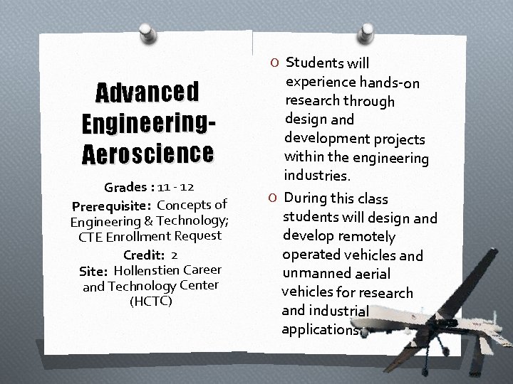 O Students will Advanced Engineering. Aeroscience Grades : 11 - 12 Prerequisite: Concepts of