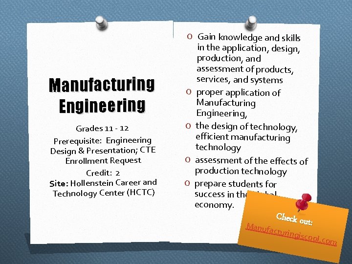 O Gain knowledge and skills Manufacturing Engineering Grades 11 - 12 Prerequisite: Engineering Design