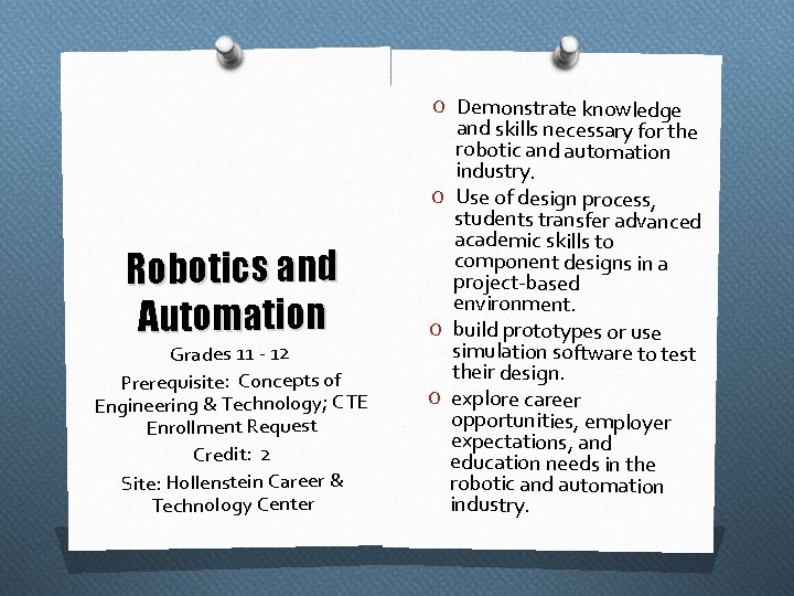 O Demonstrate knowledge Robotics and Automation Grades 11 - 12 Prerequisite: Concepts of Engineering