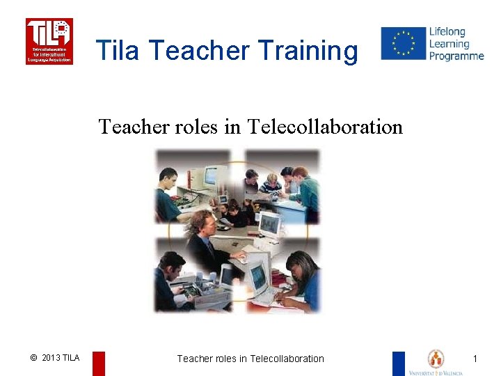 Tila Teacher Training Teacher roles in Telecollaboration Advantages of Telecollaboration for Intercultural Language Learning