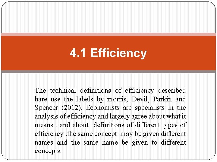 4. 1 Efficiency The technical definitions of efficiency described hare use the labels by