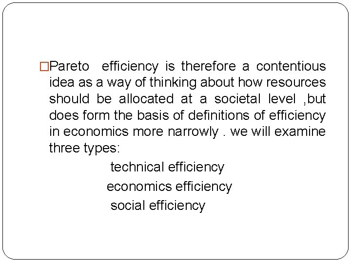 �Pareto efficiency is therefore a contentious idea as a way of thinking about how