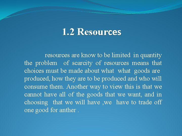 1. 2 Resources resources are know to be limited in quantity the problem of