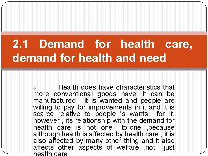 2. 1 Demand for health care, demand for health and need Health does have