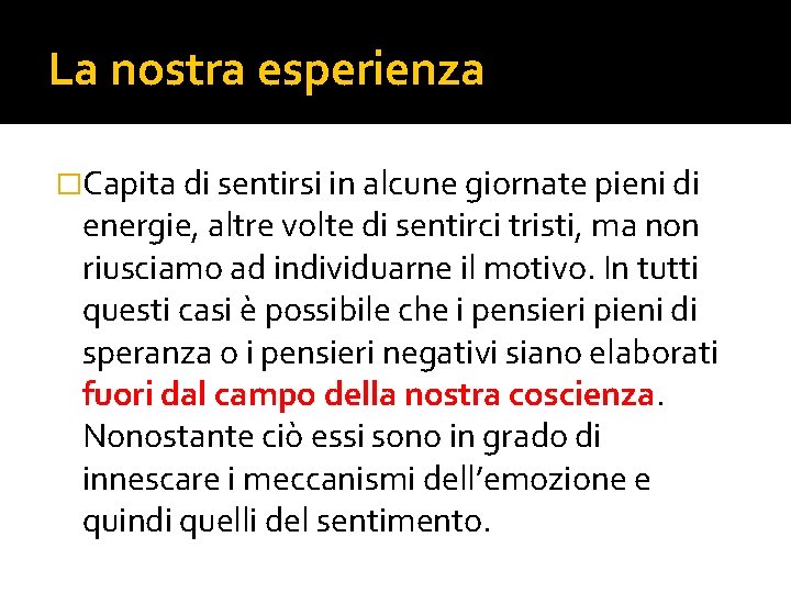 La nostra esperienza �Capita di sentirsi in alcune giornate pieni di energie, altre volte