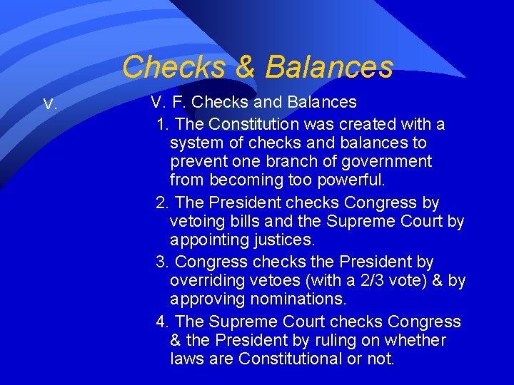 Checks & Balances V. F. Checks and Balances 1. The Constitution was created with