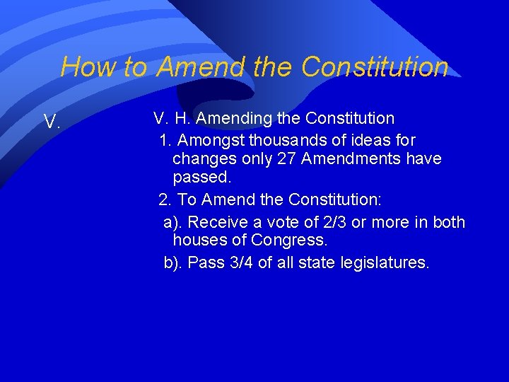 How to Amend the Constitution V. H. Amending the Constitution 1. Amongst thousands of