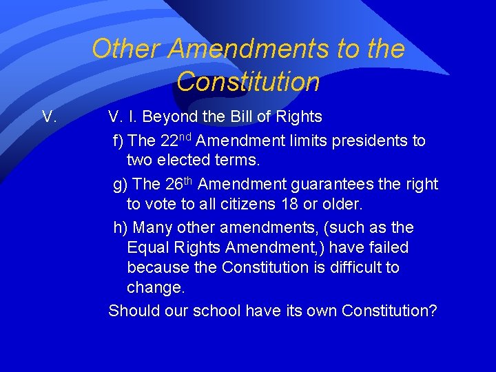 Other Amendments to the Constitution V. I. Beyond the Bill of Rights f) The