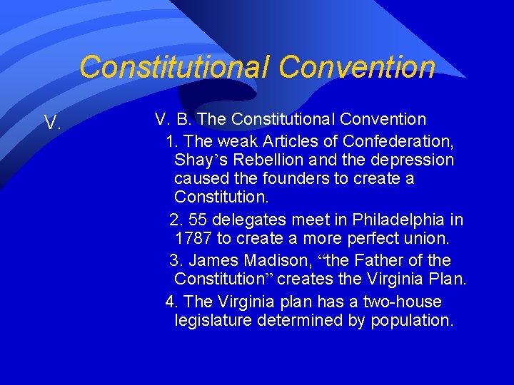 Constitutional Convention V. B. The Constitutional Convention 1. The weak Articles of Confederation, Shay’s