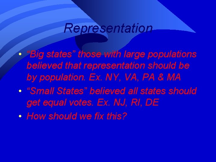 Representation • “Big states” those with large populations believed that representation should be by