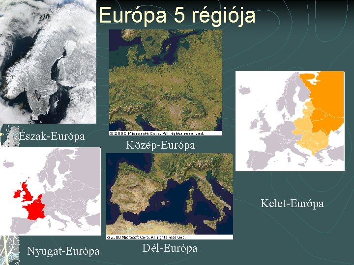Európa 5 régiója Észak-Európa Közép-Európa Kelet-Európa Nyugat-Európa Dél-Európa 