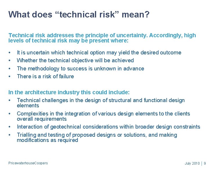 What does “technical risk” mean? Technical risk addresses the principle of uncertainty. Accordingly, high