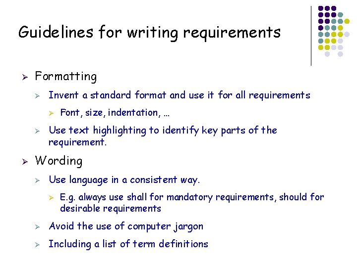 Guidelines for writing requirements Ø Formatting Ø Invent a standard format and use it