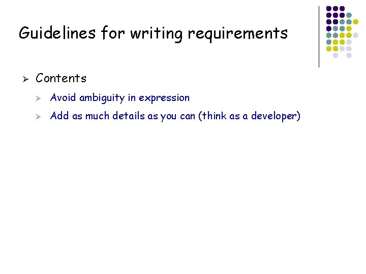 Guidelines for writing requirements Ø Contents Ø Avoid ambiguity in expression Ø Add as