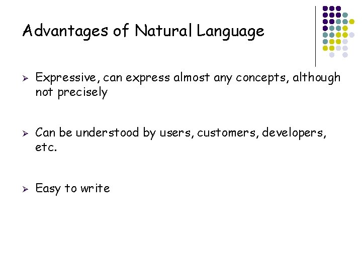 Advantages of Natural Language Ø Ø Ø Expressive, can express almost any concepts, although