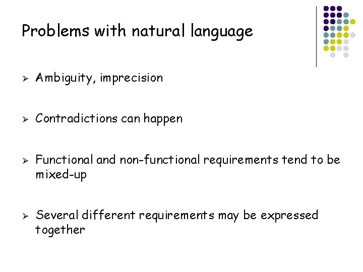 Problems with natural language Ø Ambiguity, imprecision Ø Contradictions can happen Ø Ø Functional