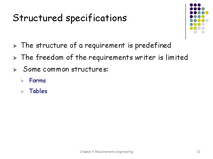 Structured specifications Ø The structure of a requirement is predefined Ø The freedom of