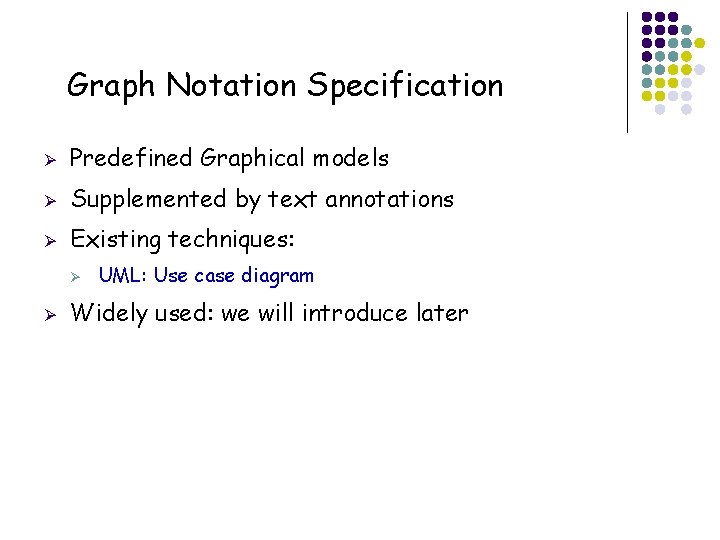 Graph Notation Specification Ø Predefined Graphical models Ø Supplemented by text annotations Ø Existing