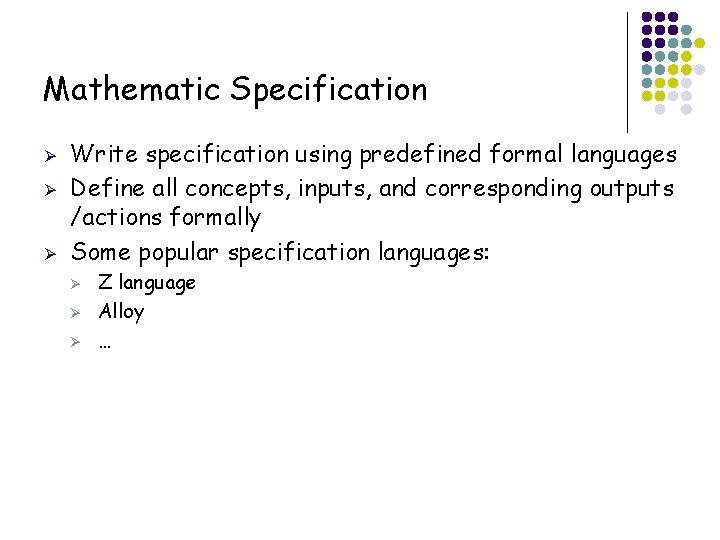 Mathematic Specification Ø Ø Ø Write specification using predefined formal languages Define all concepts,