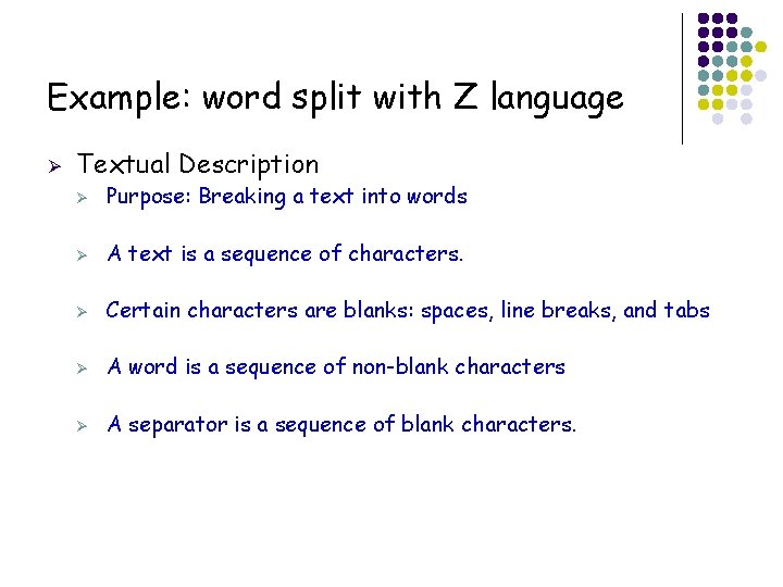 Example: word split with Z language Ø Textual Description Ø Purpose: Breaking a text