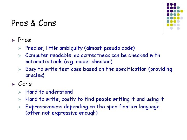 Pros & Cons Ø Pros Ø Ø Precise, little ambiguity (almost pseudo code) Computer