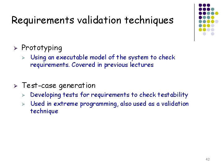 Requirements validation techniques Ø Prototyping Ø Ø Using an executable model of the system