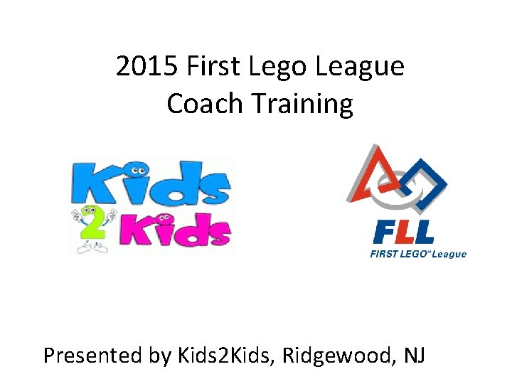 2015 First Lego League Coach Training Presented by Kids 2 Kids, Ridgewood, NJ 