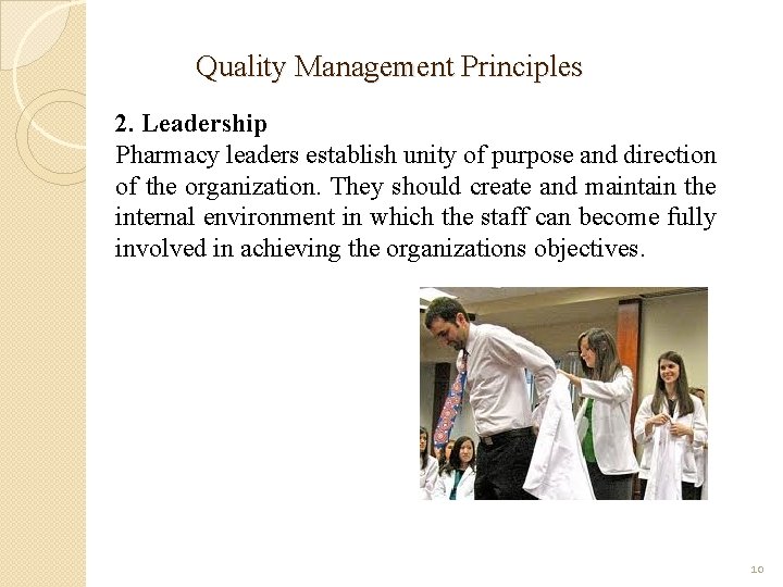 Quality Management Principles 2. Leadership Pharmacy leaders establish unity of purpose and direction of