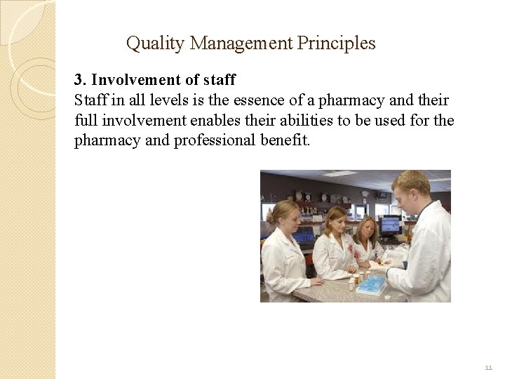 Quality Management Principles 3. Involvement of staff Staff in all levels is the essence