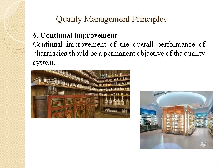 Quality Management Principles 6. Continual improvement of the overall performance of pharmacies should be