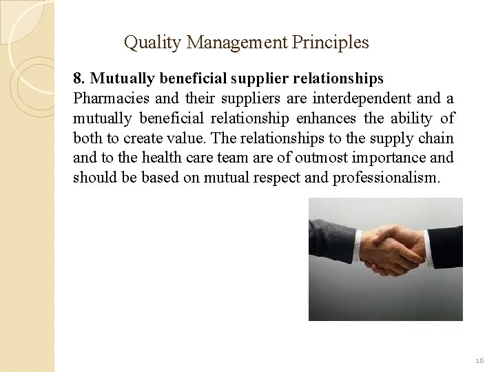 Quality Management Principles 8. Mutually beneficial supplier relationships Pharmacies and their suppliers are interdependent