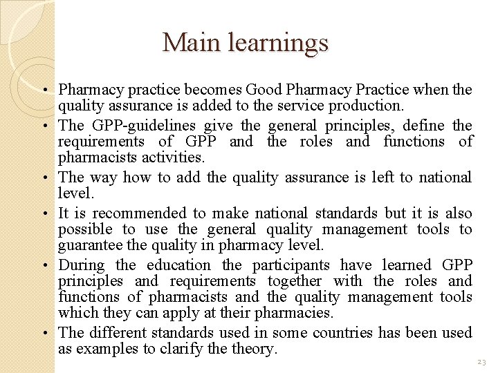 Main learnings • • • Pharmacy practice becomes Good Pharmacy Practice when the quality