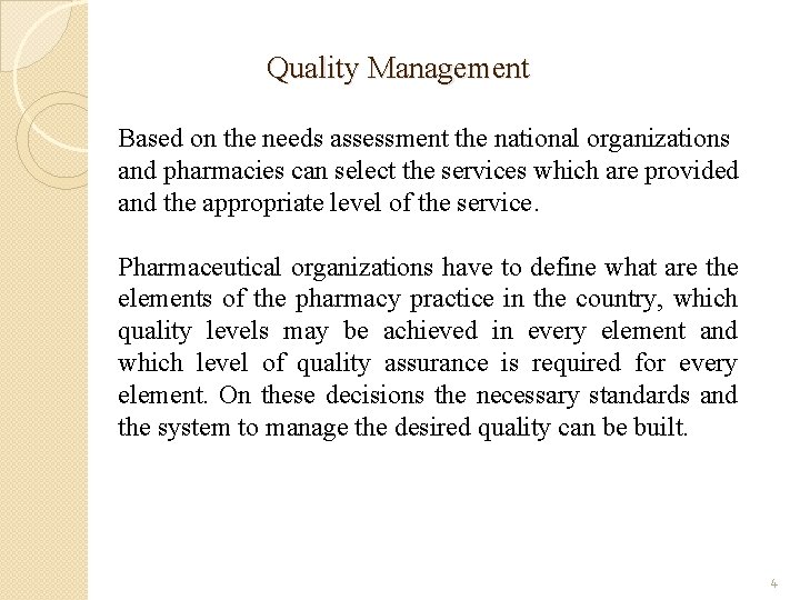 Quality Management Based on the needs assessment the national organizations and pharmacies can select