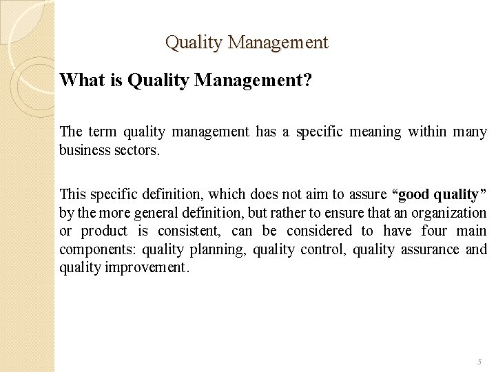 Quality Management What is Quality Management? The term quality management has a specific meaning