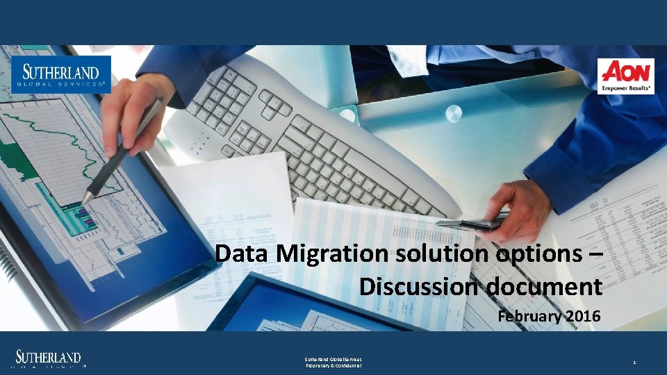 Data Migration solution options – Discussion document February 2016 Sutherland Global Services Proprietary &