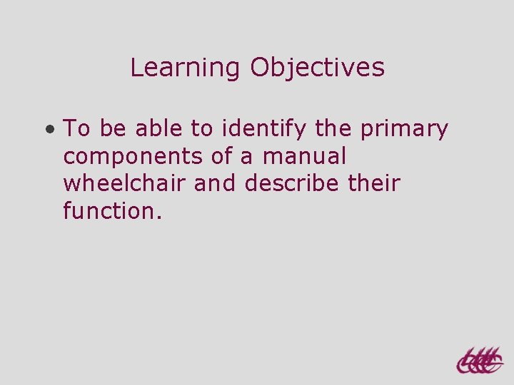 Learning Objectives • To be able to identify the primary components of a manual