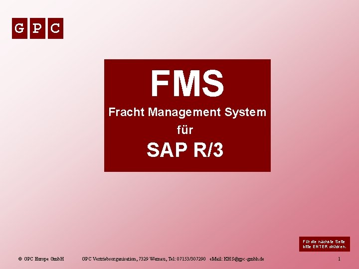 G P C FMS Fracht Management System für SAP R/3 Für die nächste Seite