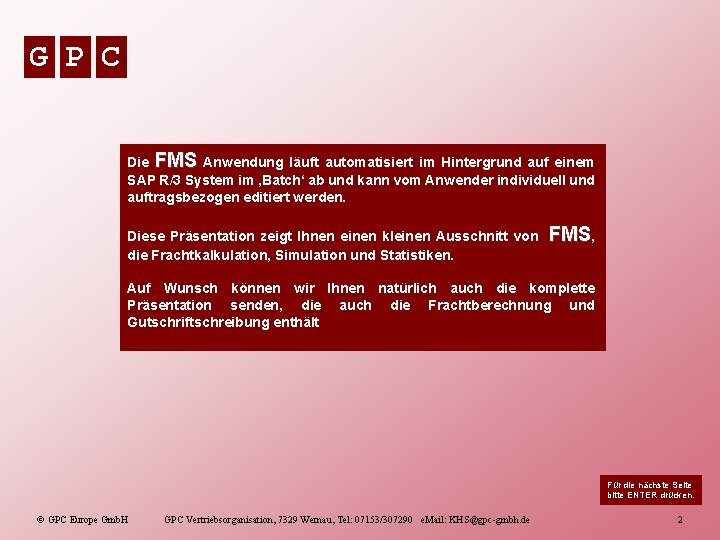 G P C Die FMS Anwendung läuft automatisiert im Hintergrund auf einem SAP R/3