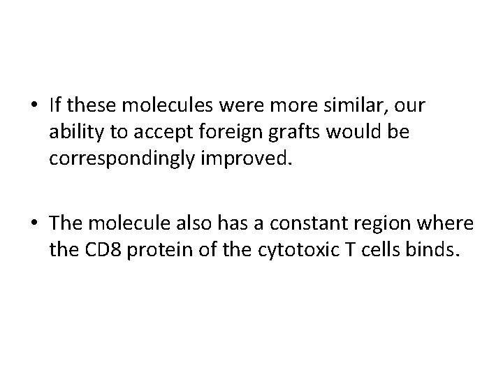  • If these molecules were more similar, our ability to accept foreign grafts