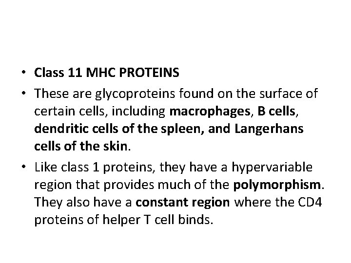  • Class 11 MHC PROTEINS • These are glycoproteins found on the surface