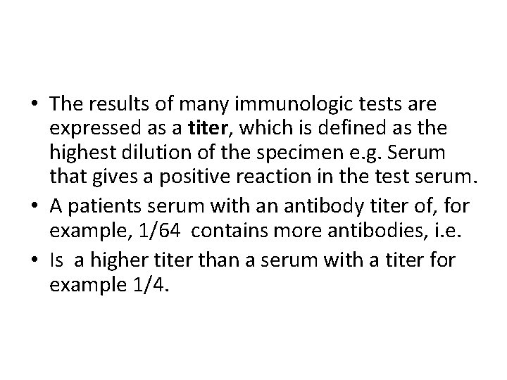  • The results of many immunologic tests are expressed as a titer, which