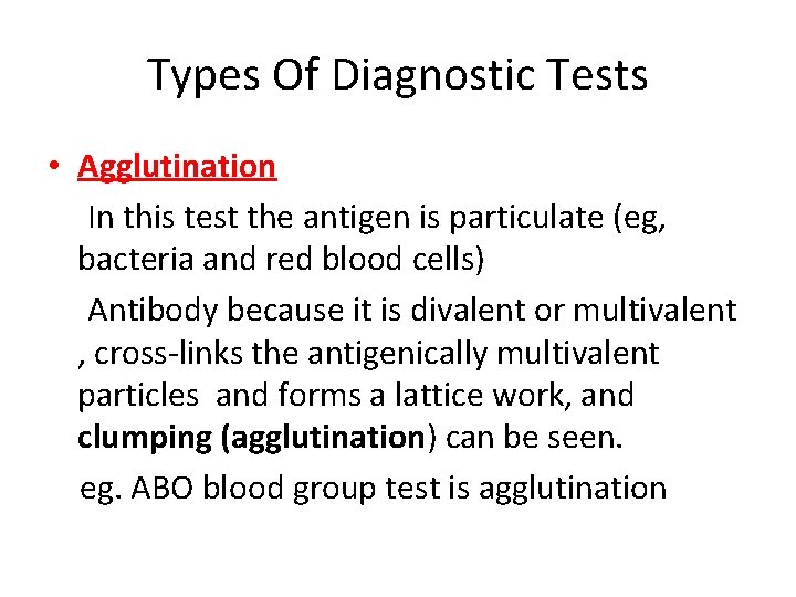 Types Of Diagnostic Tests • Agglutination In this test the antigen is particulate (eg,