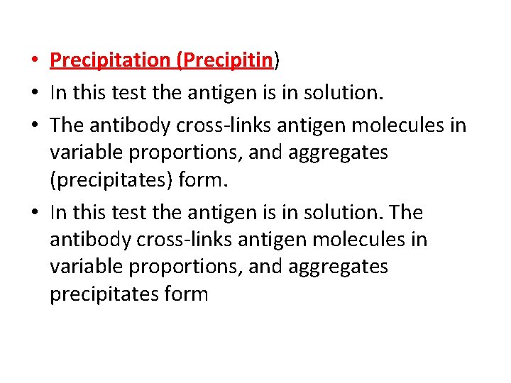  • Precipitation (Precipitin) • In this test the antigen is in solution. •