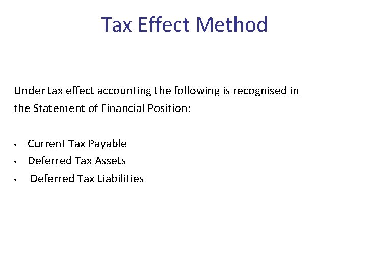 Tax Effect Method Under tax effect accounting the following is recognised in the Statement