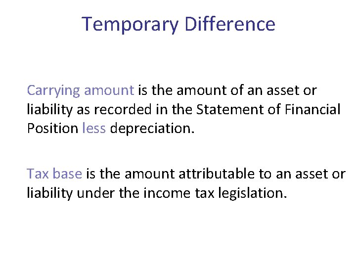 Temporary Difference Carrying amount is the amount of an asset or liability as recorded