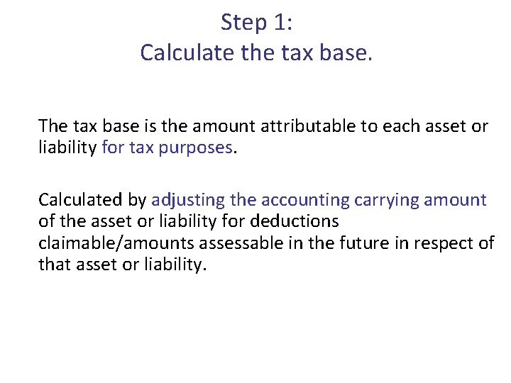 Step 1: Calculate the tax base. The tax base is the amount attributable to