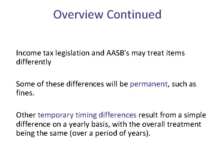 Overview Continued Income tax legislation and AASB's may treat items differently Some of these