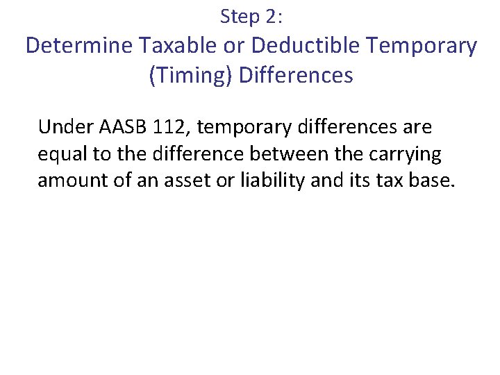 Step 2: Determine Taxable or Deductible Temporary (Timing) Differences Under AASB 112, temporary differences