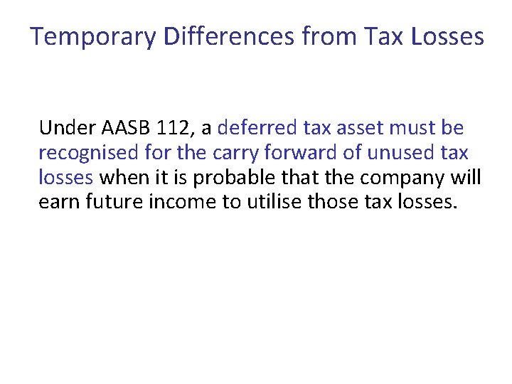 Temporary Differences from Tax Losses Under AASB 112, a deferred tax asset must be