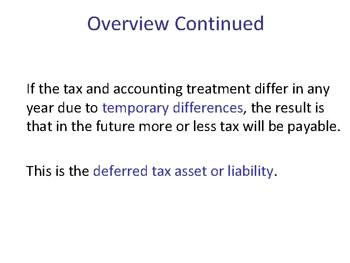 Overview Continued If the tax and accounting treatment differ in any year due to